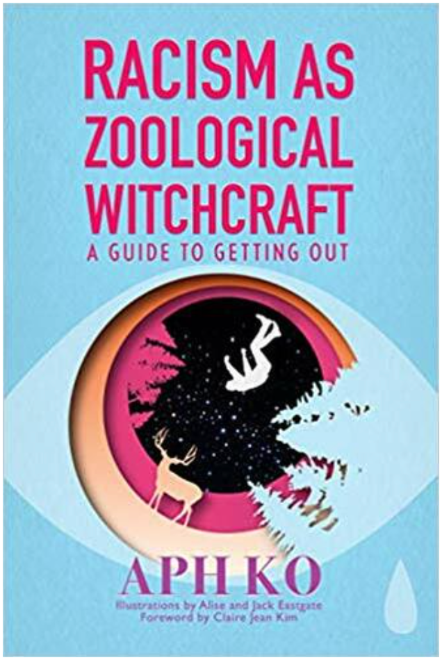 RACISM AS ZOOLOGICAL WITCHCRAFT: A GUIDE TO GETTING OUT