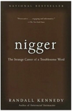 NIGGER: THE STRANGE CAREER OF A TROUBLESOME WORD