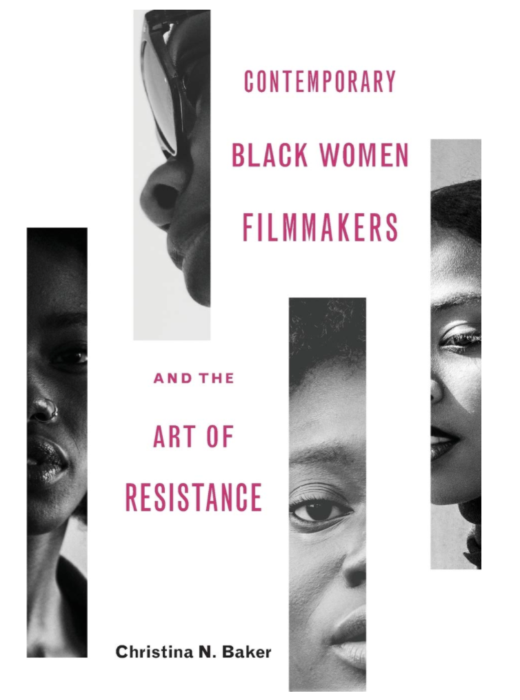 CONTEMPORARY BLACK WOMEN FILMMAKERS AND THE ART OF RESISTANCE ( BLACK PERFORMANCE AND CULTURAL CRITICISM )