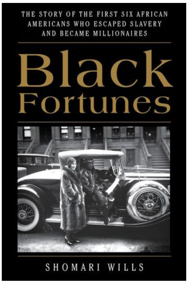 BLACK FORTUNES: THE STORY OF THE FIRST SIX AFRICAN AMERICANS WHO ESCAPED SLAVERY AND BECAME MILLIONAIRES (PB)