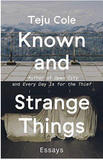 KNOWN AND STRANGE THINGS: ESSAYS