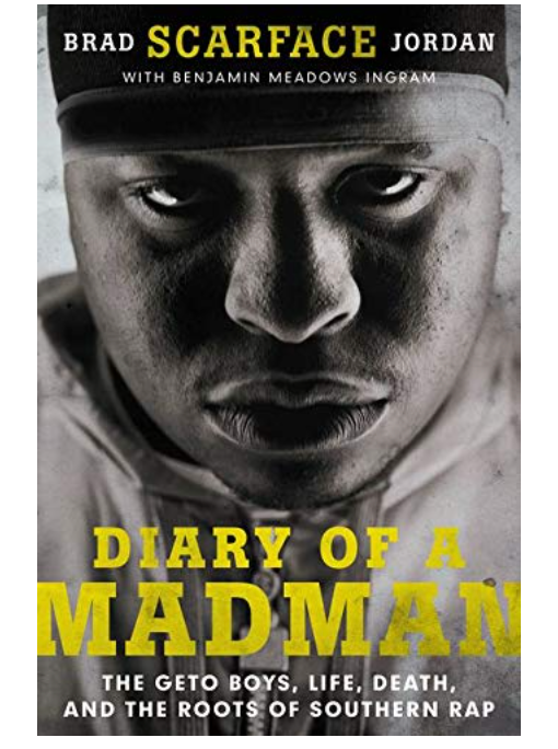 DIARY OF A MADMAN: THE GETO BOYS, LIFE, DEATH, AND THE ROOTS OF SOUTHERN RAP