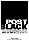 POST BLACK: HOW A NEW GENERATION IS REDEFINING AFRICAN AMERICAN IDENTITY