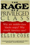 THE RAGE OF A PRIVILEGED CLASS: WHY DO PROSPEROUSE BLACKS STILL HAVE THE BLUES?
