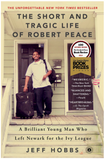 THE SHORT AND TRAGIC LIFE OF ROBERT PEACE: A BRILLIANT YOUNG MAN WHO LEFT NEWARK FOR THE IVY LEAGUE