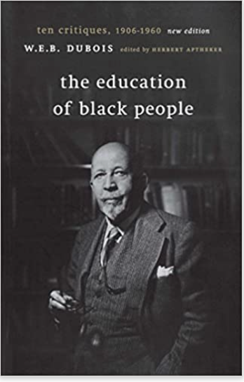 THE EDUCATION OF BLACK PEOPLE: TEN CRITIQUES, 1906 - 1960