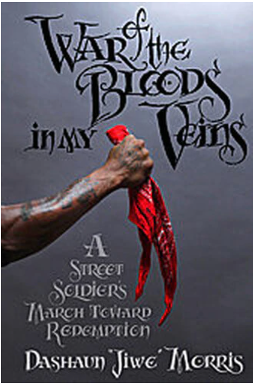 WAR OF THE BLOODS IN MY VEINS: A STREET SOLDIER'S MARCH TOWARD REDEMPTION