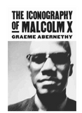 THE ICONOGRAPHY OF MALCOLM X (CULTURE AMERICA)