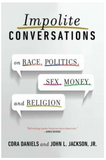 IMPOLITE CONVERSATIONS: ON RACE, POLITICS, SEX, MONEY, AND RELIGION