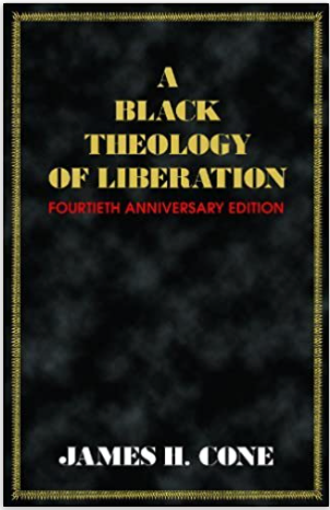 A BLACK THEOLOGY OF LIBERATION (ANNIVERSARY) (40TH ED.)