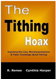 THE TITHING HOAX: EXPOSING THE LIES, MISINTERPRETATIONS & FALSE TEACHINGS ABOUT TITHING