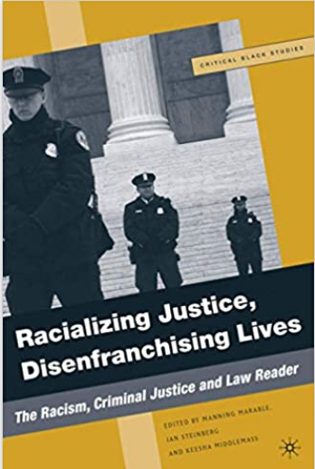 RACIALIZING JUSTICE, DISENFRANCHISING LIVES: THE RACISM, CRIMINAL JUSTICE, AND LAW READER