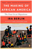 THE MAKING OF AFRICAN AMERICA: THE FOUR GREAT MIGRATIONS