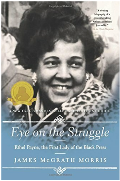 EYE ON THE STRUGGLE: ETHEL PAYNE, THE FIRST LADY OF THE BLACK PRESS