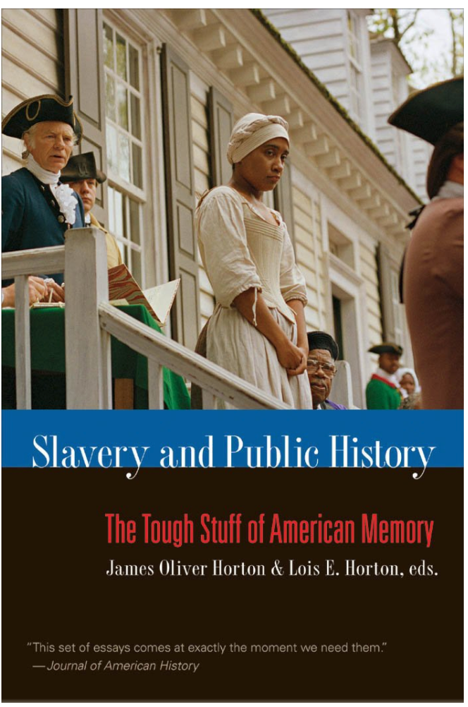 SLAVERY AND PUBLIC HISTORY: THE TOUGH STUFF OF AMERICAN MEMORY