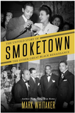SMOKETOWN: THE UNTOLD STORY OF THE OTHER GREAT BLACK RENAISSANCE