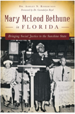 MARY MCLEOD BETHUNE IN FLORIDA: BRINGING SOCIAL JUSTICE TO THE SUNSHINE STATE