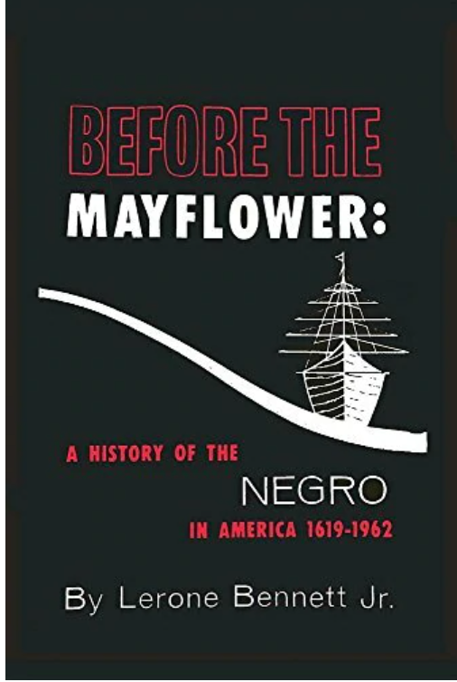 BEFORE THE MAYFLOWER: A HISTORY OF THE NEGRO IN AMERICA, 1619-1962