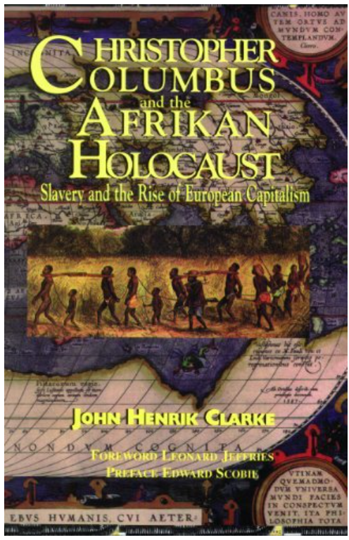 CHRISTOPHER COLUMBUS AND THE AFRIKAN HOLOCAUST: SLAVERY AND THE RISE OF EUROPEAN CAPITALISM