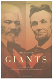 GIANTS: THE PARALLEL LIVES OF FREDERICK DOUGLASS & ABRAHAM LINCOLN