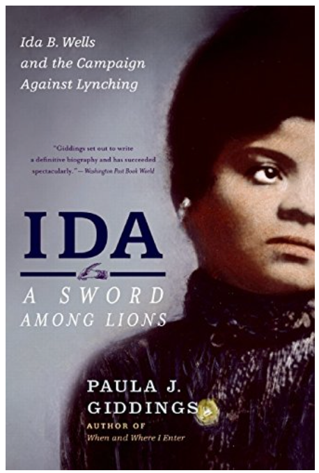 IDA: A SWORD AMONG LIONS: IDA B. WELLS AND THE CAMPAIGN AGAINST LYNCHING