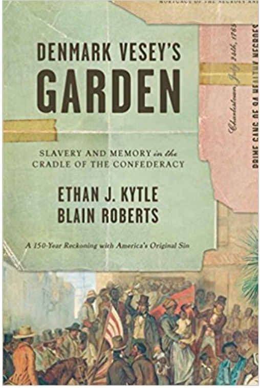 DENMARK VESEY'S GARDEN: SLAVERY AND MEMORY IN THE CRADLE OF THE CONFEDERACY