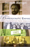 The Bureaucratic Empire: Serving Emperor Haile Selassie