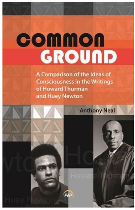 COMMON GROUND: A Comparison of the Ideas of Consciousness in the Writings of Howard W. Thurman and Huey P. Newton