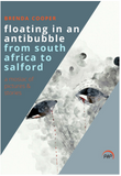 Floating in an Antibubble from South Africa to Salford: A Mosiac of Pictures & Stories