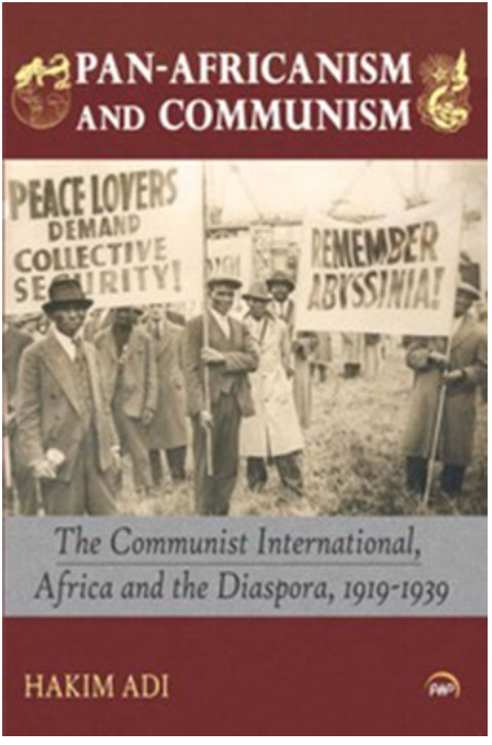 PAN-AFRICANISM AND COMMUNISM: The Communist International, Africa and the Diaspora, 1919-1939