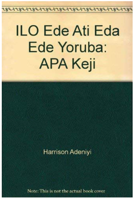 ILO EDE ATI EDA EDE YORUBA  (YORUBA LINGUISTICS AND LANGUAGE USE): APA KEJI (PART TWO)
