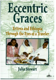ECCENTRIC GRACES:  Eritrea and Ethiopia Through the Eyes of a Traveller
