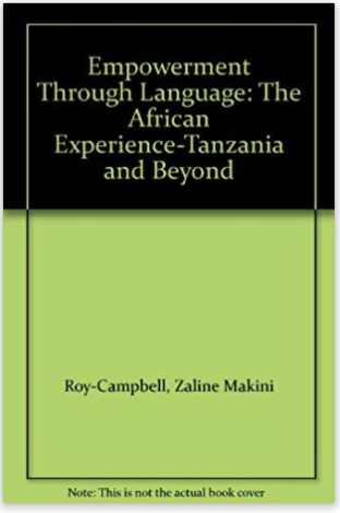 EMPOWERMENT THROUGH LANGUAGE: THE AFRICAN EXPERIENCE: TANZANIA AND BEYOND