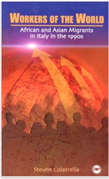 WORKERS OF THE WORLD: AFRICAN AND ASIAN MIGRANTS IN ITALY IN THE 1990S