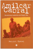 AMILCAR CABRAL: REVOLUTIONARY LEADERSHIP AND PEOPLE'S WAR