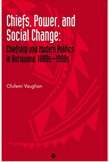 Chiefs, Power and Social Change: Chiefship and Modern Politics in Botswana, 1880s - 1990s (PB)