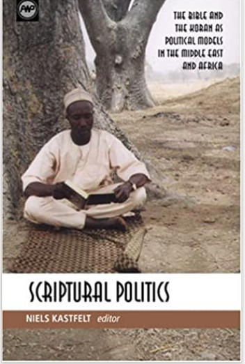 SCRIPTURAL POLITICS: THE BIBLE AND THE KORAN AS POLITICAL MODELS IN THE MIDDLE EAST AND AFRICA