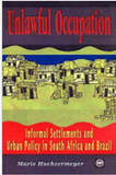 UNLAWFUL OCCUPATION:  INFORMAL SETTLEMENTS AND URBAN POLICY IN SOUTH AFRICA AND BRAZIL