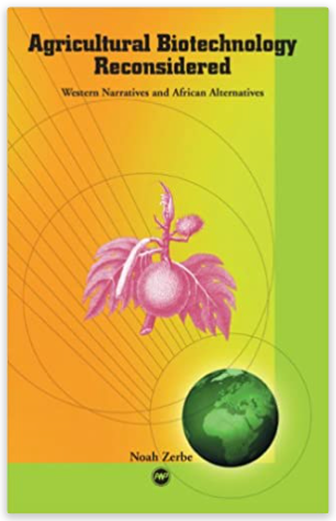 AGRICULTURAL BIOTECHNOLOGY RECONSIDERED: WESTERN NARRATIVES AND AFRICAN ALTERNATIVES