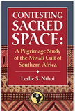 CONTESTING SACRED SPACE: A PILGRIMAGE STUDY OF THE MWALI CULT OF SOUTHERN AFRICA