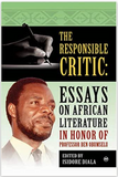 RESPONSIBLE CRITIC: ESSAYS ON AFRICAN LITERATURE IN HONOR OF PROFESSOR BEN OBUMSELU