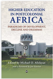 HIGHER EDUCATION IN POSTCOLONIAL AFRICA: PARADIGMS OF DEVELOPMENT, DECLINE AND DILEMMAS
