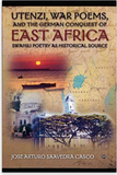 UTENZI, WAR POEMS AND THE GERMAN CONQUEST OF EAST AFRICA: SWAHILI POETRY AS HISTORICAL SOURCE