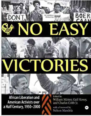 NO EASY VICTORIES: AFRICAN LIBERATION AND AMERICAN ACTIVISTS OVER A HALF-CENTURY, 1950-2000