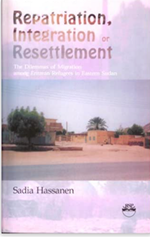 REPATRIATION, INTEGRATION AND RESETTLEMENT: The Dilemmas Of Migration Among Eritrean Refugees In Eastern Sudan