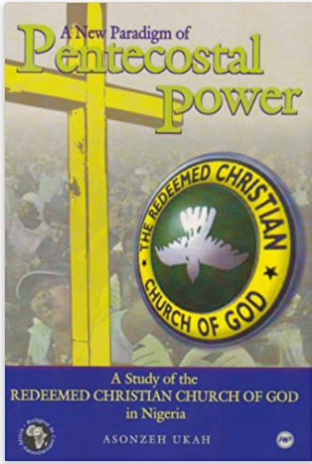 NEW PARADIGM OF PENTECOSTAL POWER: A STUDY OF THE REDEEMED CHRISTIAN CHURCH OF GOD IN NIGERIA
