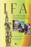 IFA: THE YORUBA GOD OF DIVINATION IN NIGERIA AND THE UNITED STATES
