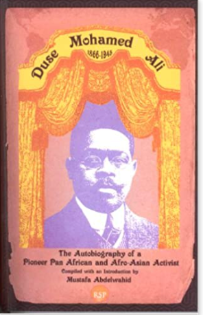 Duse Mohamed Ali (1866-1945): The Autobiography of a Pioneer Pan African and Afro-Asian Activist