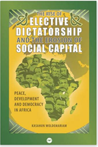 THE RISE OF ELECTIVE DICTATORSHIP AND THE EROSION OF SOCIAL CAPITAL: PEACE, DECELOPMENT AND DEMOCRACY IN AFRICA