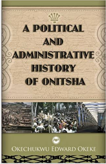 POLITICAL AND ADMINISTRATIVE HISTORY OF ONITSHA